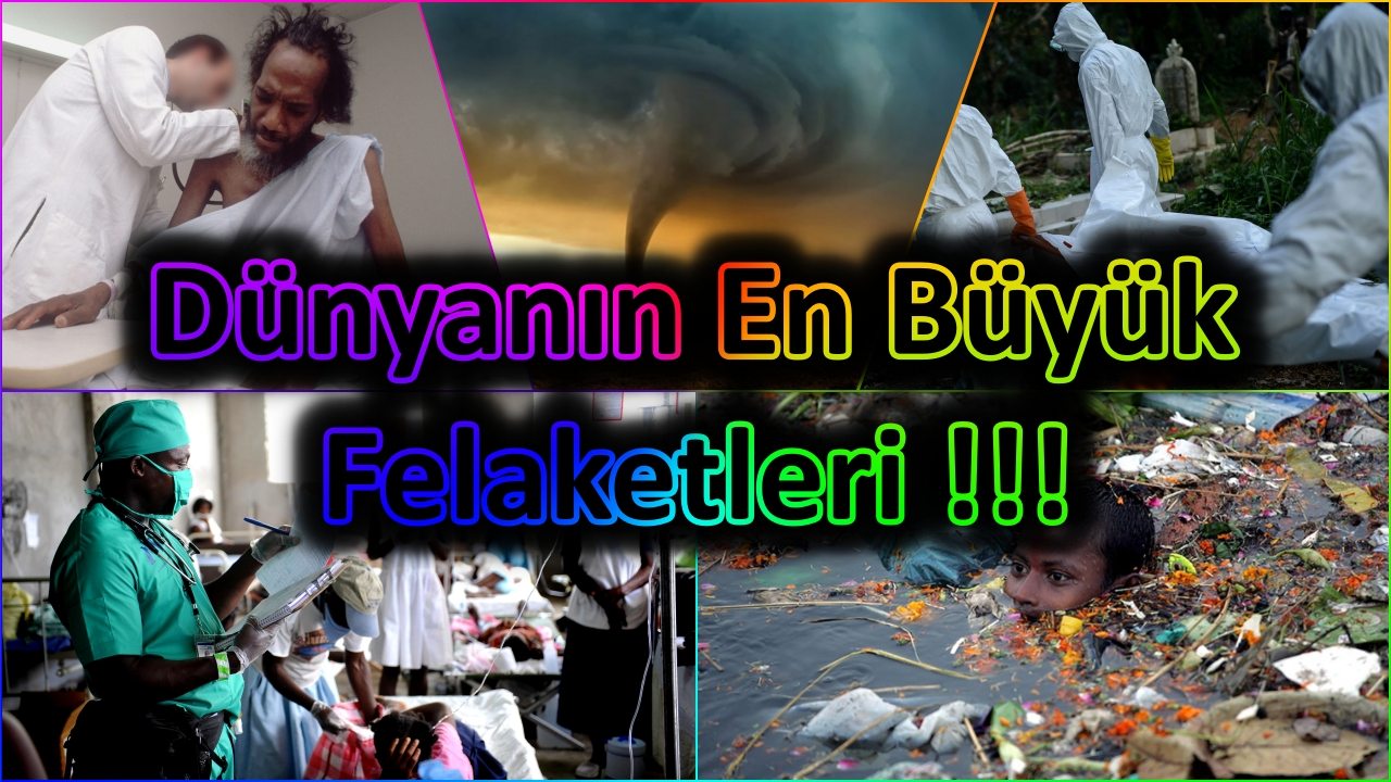 Dünyanın En Büyük Felaketleri